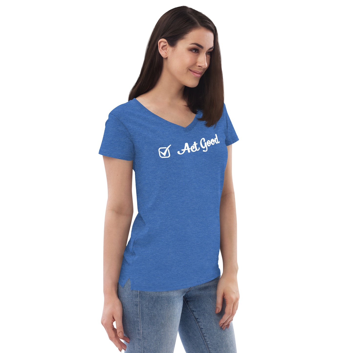 "Act Good" Women’s V-Neck T-Shirt
