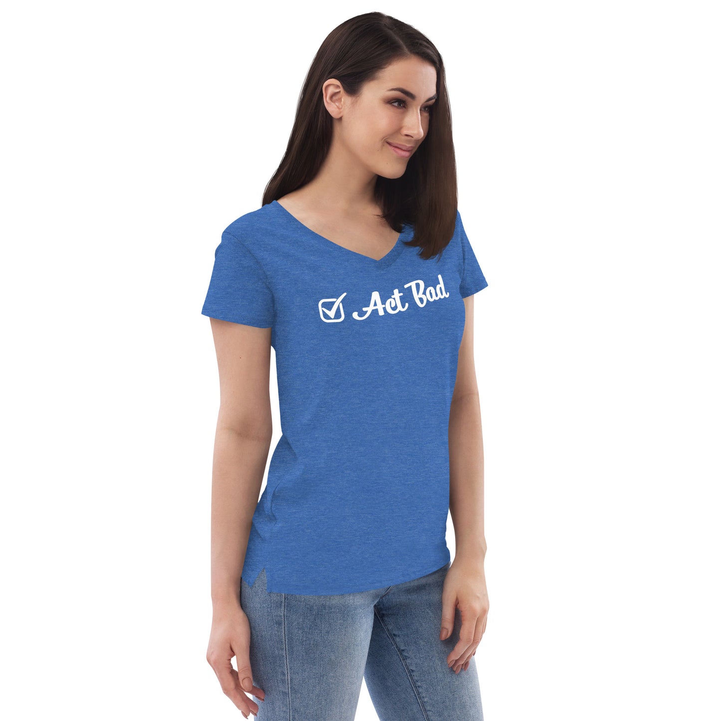 "Act Bad" Women’s V-Neck T-Shirt