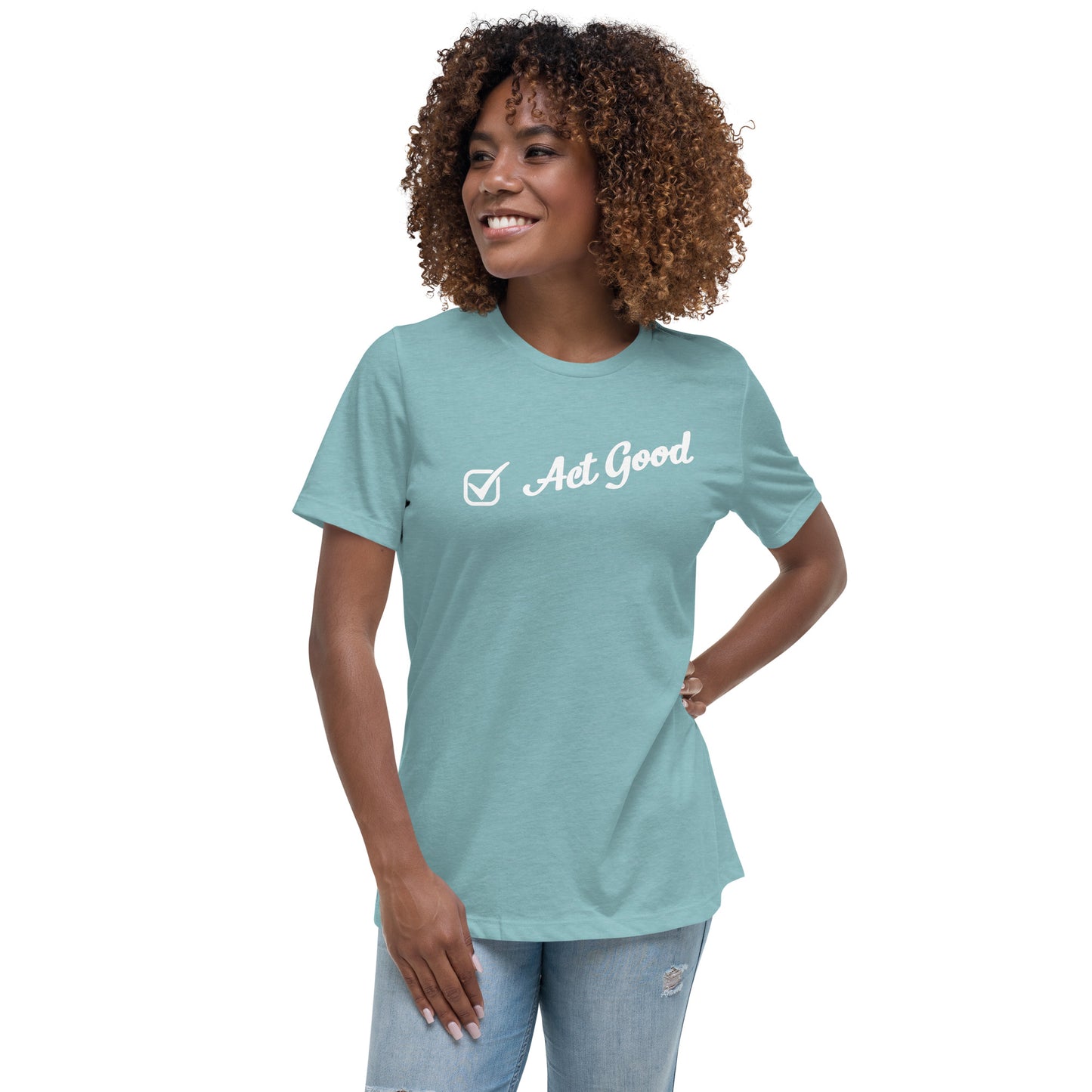 "Act Good" Women’s T-Shirt