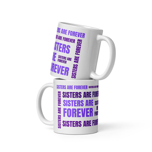 "Sisters Are Forever" White Glossy Mug
