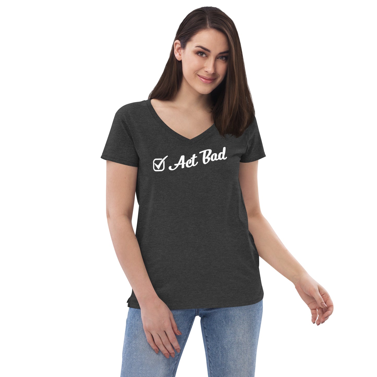 "Act Bad" Women’s V-Neck T-Shirt