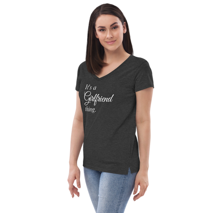 It's A Girlfriend Thing - Women’s Recycled V-Neck T-Shirt